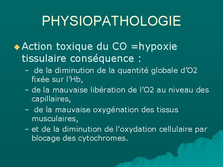 PHYSIOPATHOLOGIE u Action toxique du CO =hypoxie tissulaire conséquence : – de la diminution