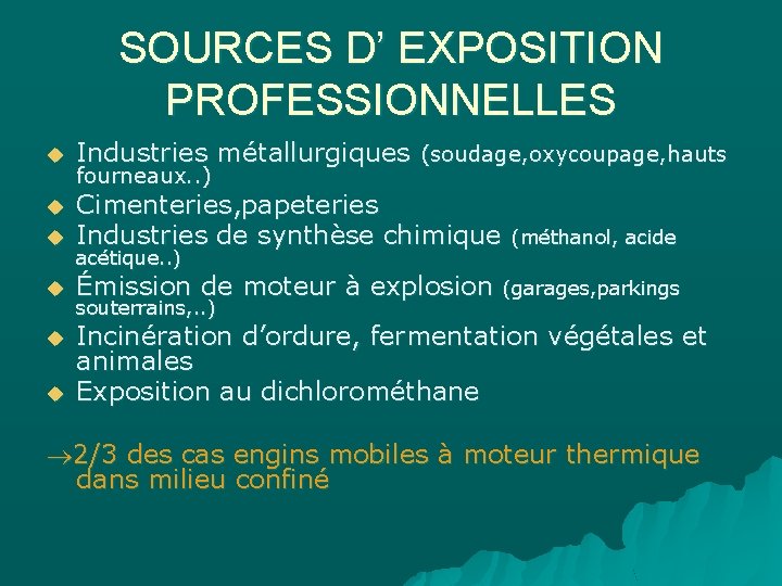 SOURCES D’ EXPOSITION PROFESSIONNELLES u Industries métallurgiques (soudage, oxycoupage, hauts u u Cimenteries, papeteries