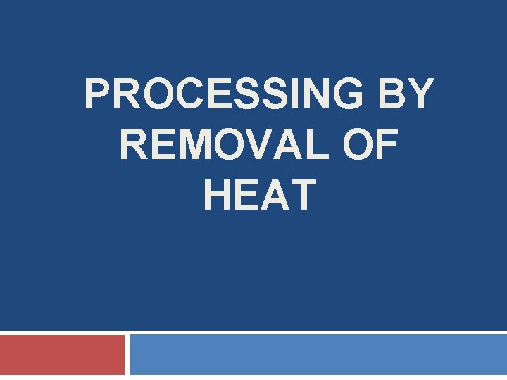 PROCESSING BY REMOVAL OF HEAT 