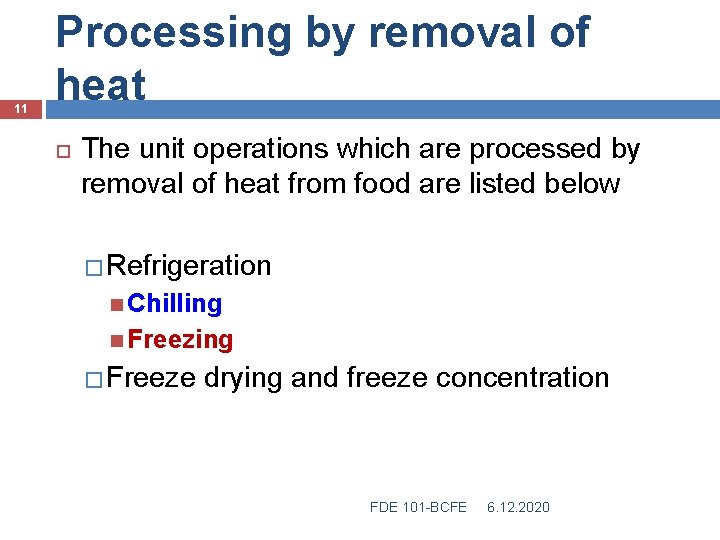 11 Processing by removal of heat The unit operations which are processed by removal