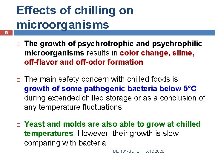 18 Effects of chilling on microorganisms The growth of psychrotrophic and psychrophilic microorganisms results