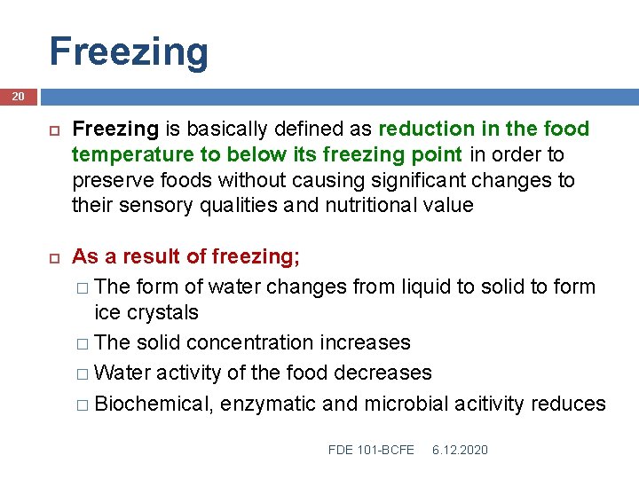 Freezing 20 Freezing is basically defined as reduction in the food temperature to below