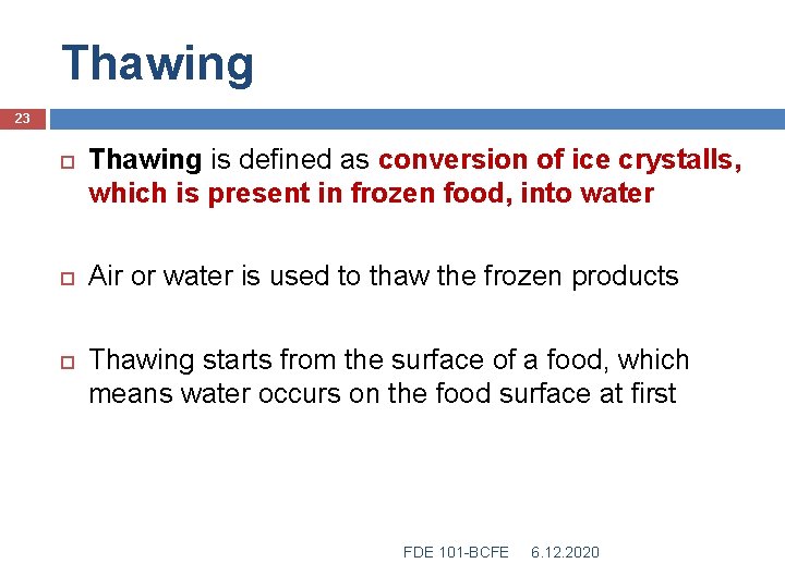 Thawing 23 Thawing is defined as conversion of ice crystalls, which is present in