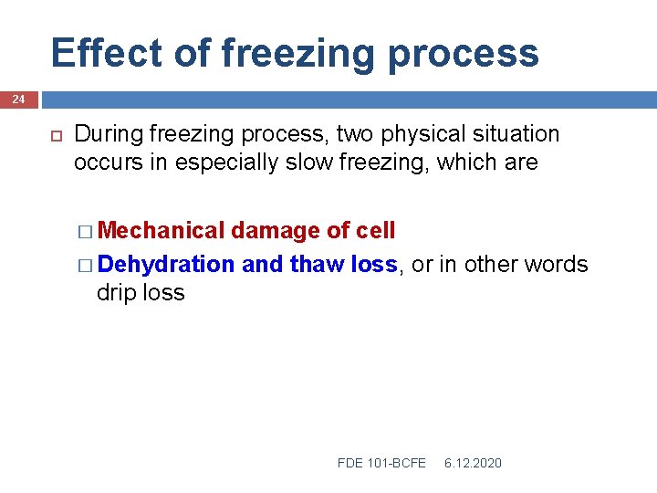 Effect of freezing process 24 During freezing process, two physical situation occurs in especially