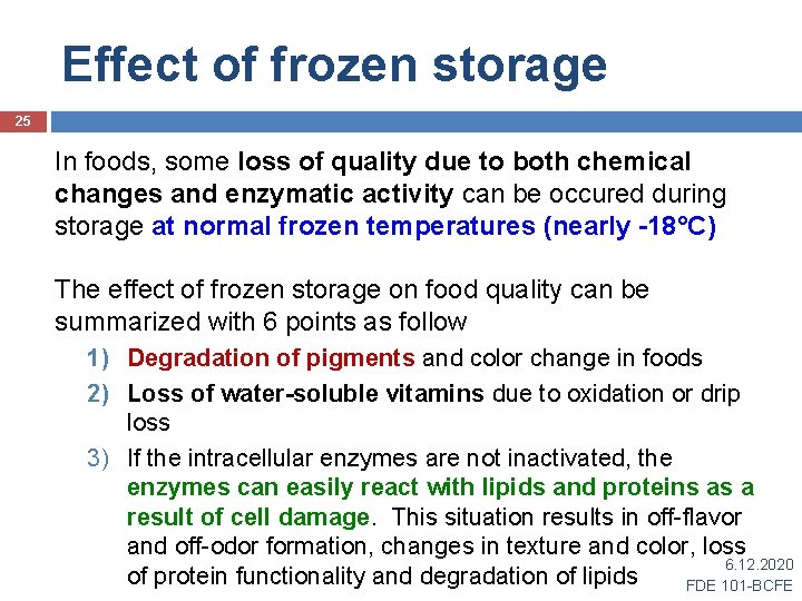 Effect of frozen storage 25 In foods, some loss of quality due to both