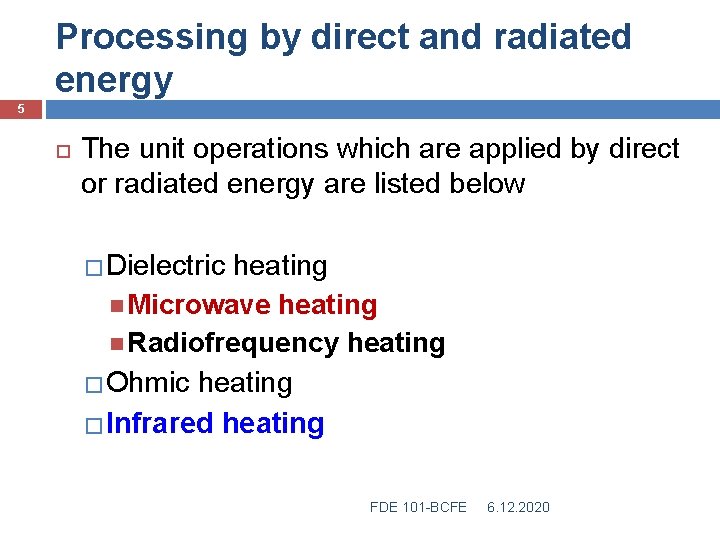 Processing by direct and radiated energy 5 The unit operations which are applied by