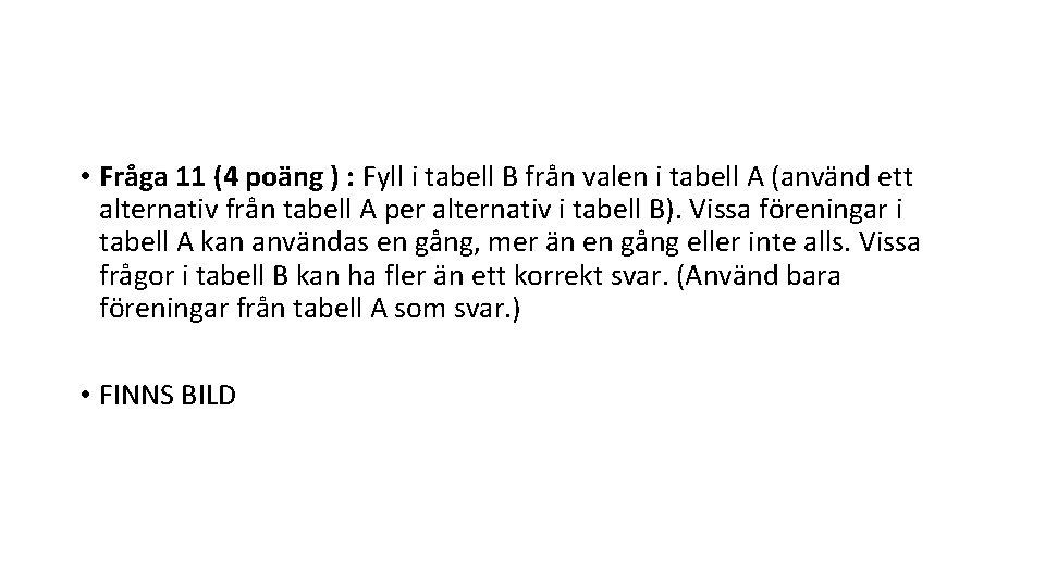  • Fråga 11 (4 poäng ) : Fyll i tabell B från valen