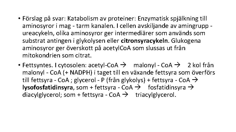  • Förslag på svar: Katabolism av proteiner: Enzymatisk spjälkning till aminosyror i mag