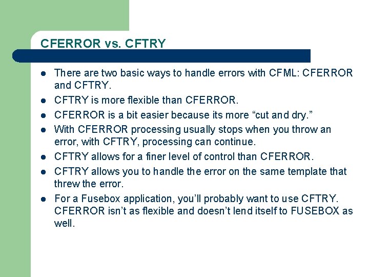 CFERROR vs. CFTRY l l l l There are two basic ways to handle