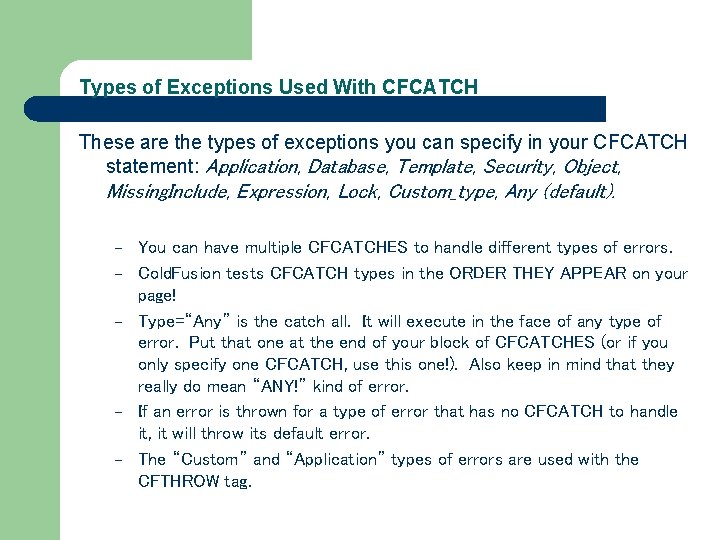 Types of Exceptions Used With CFCATCH These are the types of exceptions you can