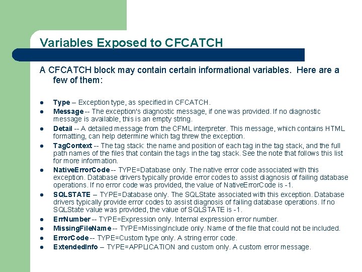 Variables Exposed to CFCATCH A CFCATCH block may contain certain informational variables. Here a