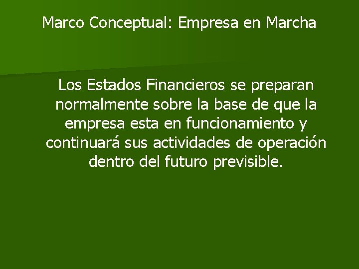 Marco Conceptual: Empresa en Marcha Los Estados Financieros se preparan normalmente sobre la base