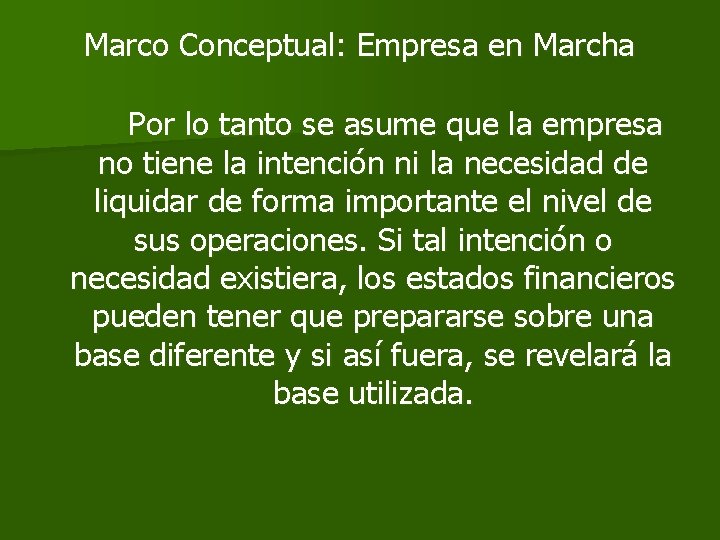 Marco Conceptual: Empresa en Marcha Por lo tanto se asume que la empresa no