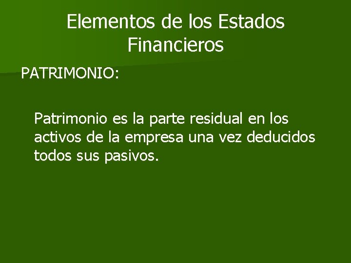 Elementos de los Estados Financieros PATRIMONIO: Patrimonio es la parte residual en los activos