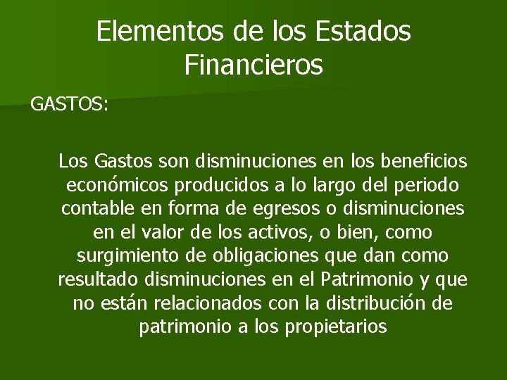 Elementos de los Estados Financieros GASTOS: Los Gastos son disminuciones en los beneficios económicos