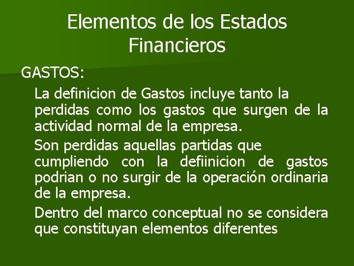 Elementos de los Estados Financieros GASTOS: La definicion de Gastos incluye tanto la perdidas