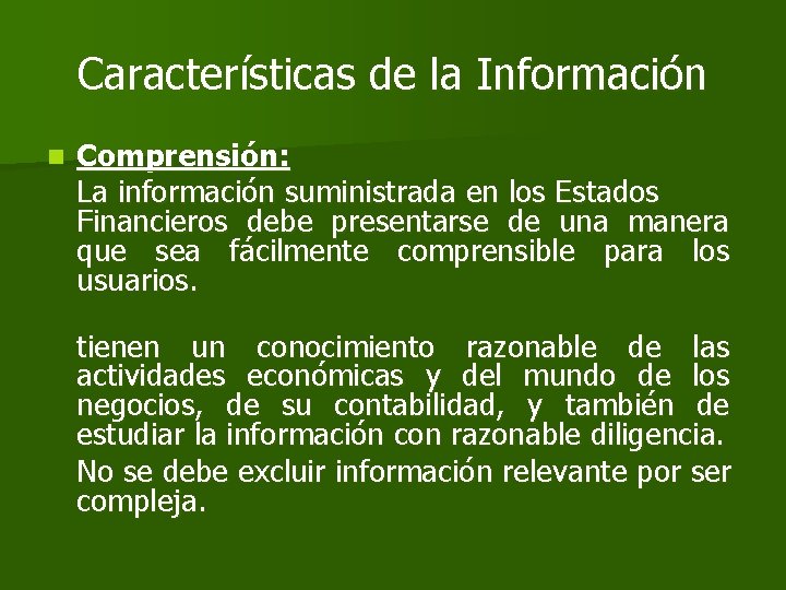 Características de la Información n Comprensión: La información suministrada en los Estados Financieros debe