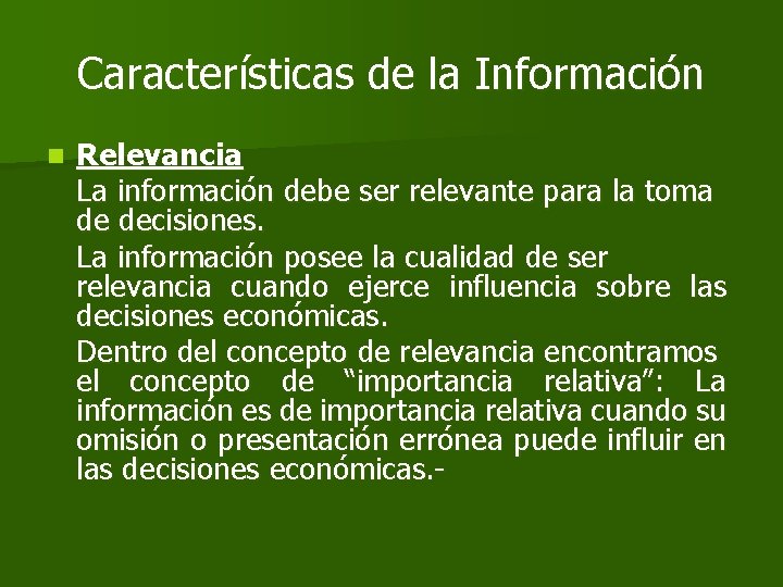 Características de la Información n Relevancia La información debe ser relevante para la toma