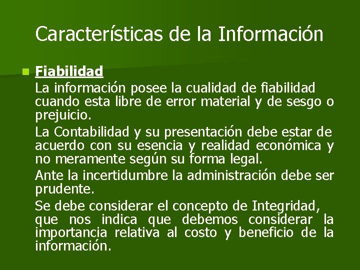 Características de la Información n Fiabilidad La información posee la cualidad de fiabilidad cuando