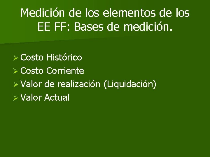 Medición de los elementos de los EE FF: Bases de medición. Ø Costo Histórico