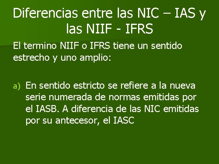 Diferencias entre las NIC – IAS y las NIIF - IFRS El termino NIIF