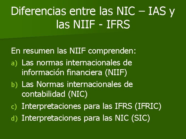 Diferencias entre las NIC – IAS y las NIIF - IFRS En resumen las