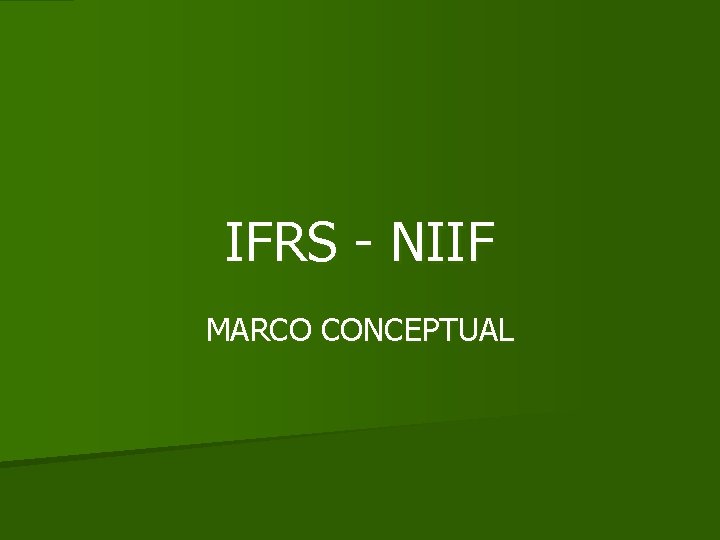 IFRS - NIIF MARCO CONCEPTUAL 