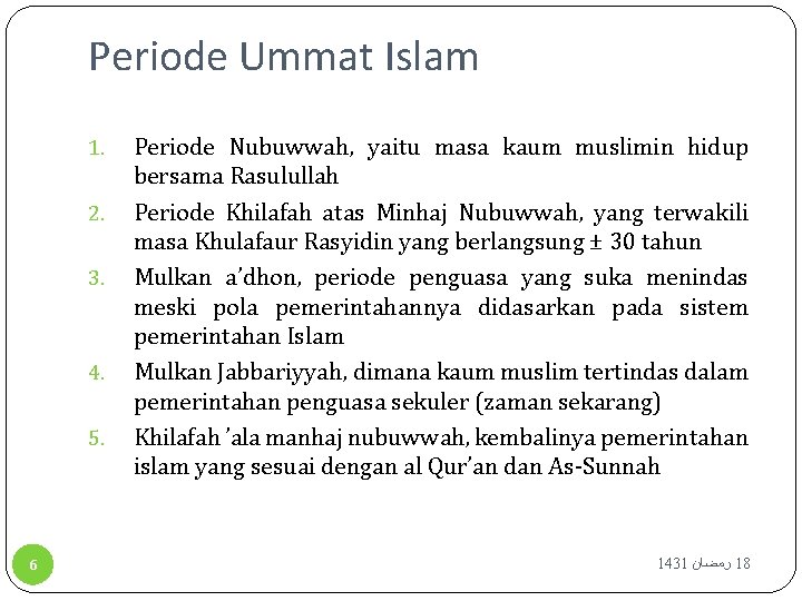 Periode Ummat Islam 1. 2. 3. 4. 5. 6 Periode Nubuwwah, yaitu masa kaum