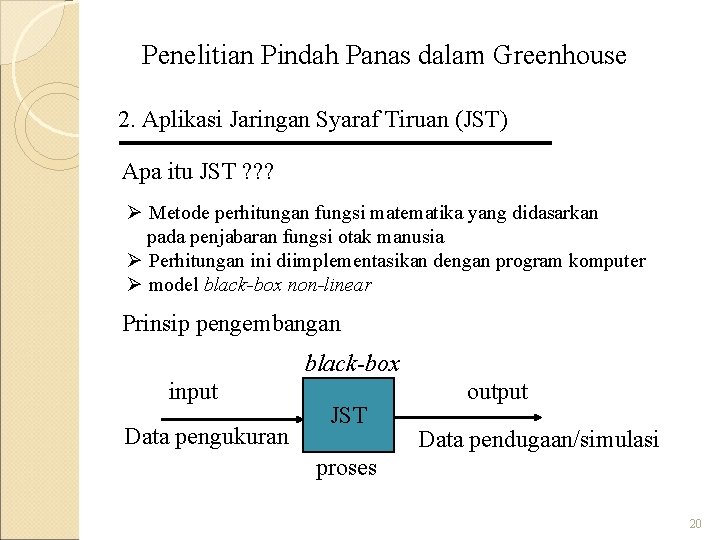 Penelitian Pindah Panas dalam Greenhouse 2. Aplikasi Jaringan Syaraf Tiruan (JST) Apa itu JST