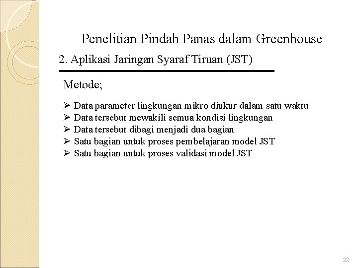Penelitian Pindah Panas dalam Greenhouse 2. Aplikasi Jaringan Syaraf Tiruan (JST) Metode; Ø Data