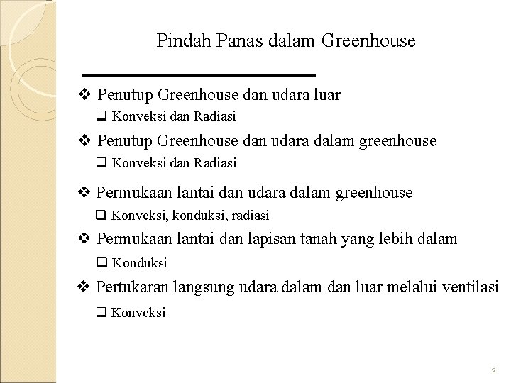 Pindah Panas dalam Greenhouse v Penutup Greenhouse dan udara luar q Konveksi dan Radiasi