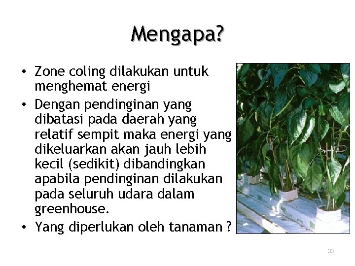 Mengapa? • Zone coling dilakukan untuk menghemat energi • Dengan pendinginan yang dibatasi pada