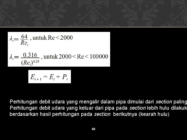 Perhitungan debit udara yang mengalir dalam pipa dimulai dari section paling Perhitungan debit udara