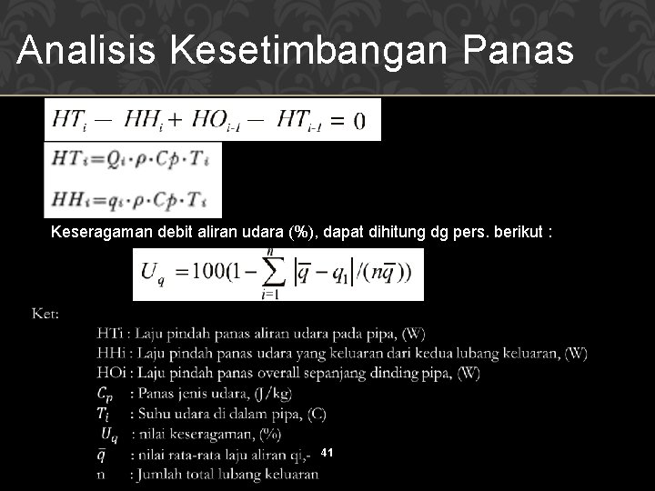 Analisis Kesetimbangan Panas Keseragaman debit aliran udara (%), dapat dihitung dg pers. berikut :