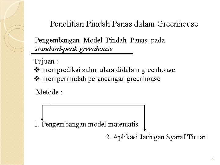 Penelitian Pindah Panas dalam Greenhouse Pengembangan Model Pindah Panas pada standard-peak greenhouse Tujuan :