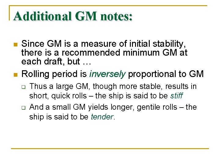 Additional GM notes: n n Since GM is a measure of initial stability, there