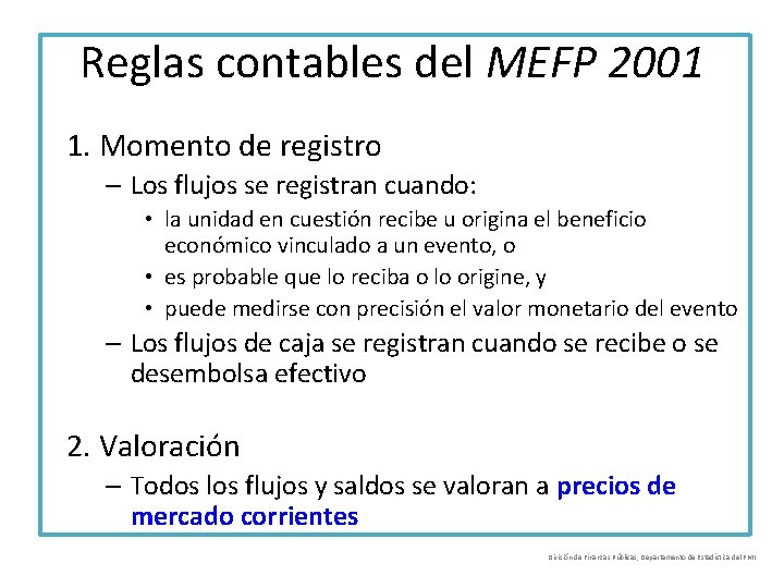 Reglas contables del MEFP 2001 1. Momento de registro – Los flujos se registran