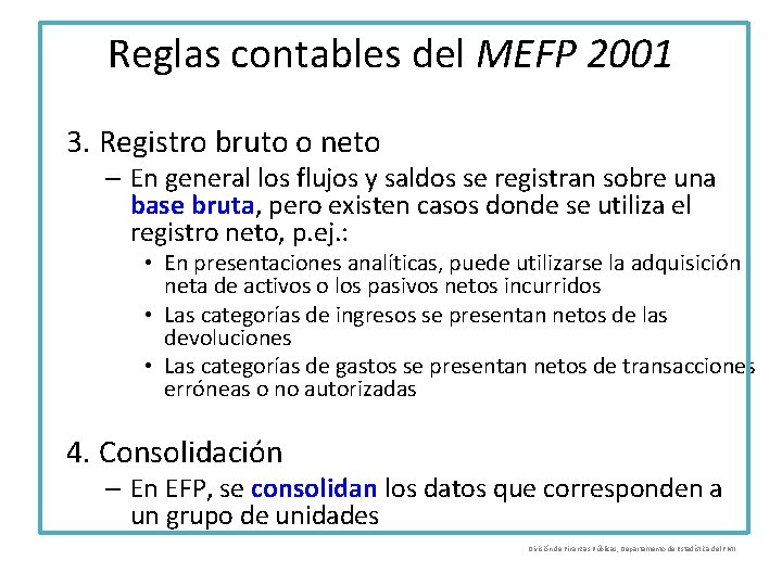 Reglas contables del MEFP 2001 3. Registro bruto o neto – En general los