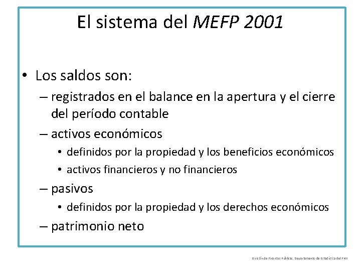 El sistema del MEFP 2001 • Los saldos son: – registrados en el balance