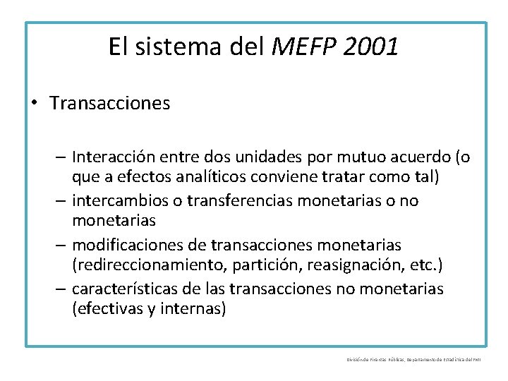 El sistema del MEFP 2001 • Transacciones – Interacción entre dos unidades por mutuo