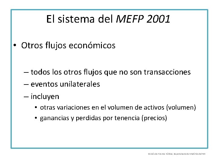 El sistema del MEFP 2001 • Otros flujos económicos – todos los otros flujos