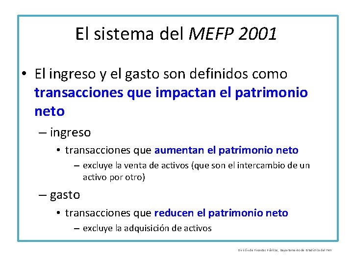 El sistema del MEFP 2001 • El ingreso y el gasto son definidos como