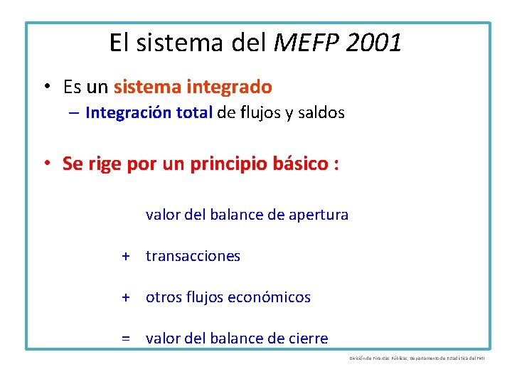 El sistema del MEFP 2001 • Es un sistema integrado – Integración total de