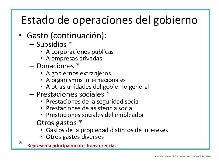 Estado de operaciones del gobierno • Gasto (continuación): – Subsidios * • A corporaciones