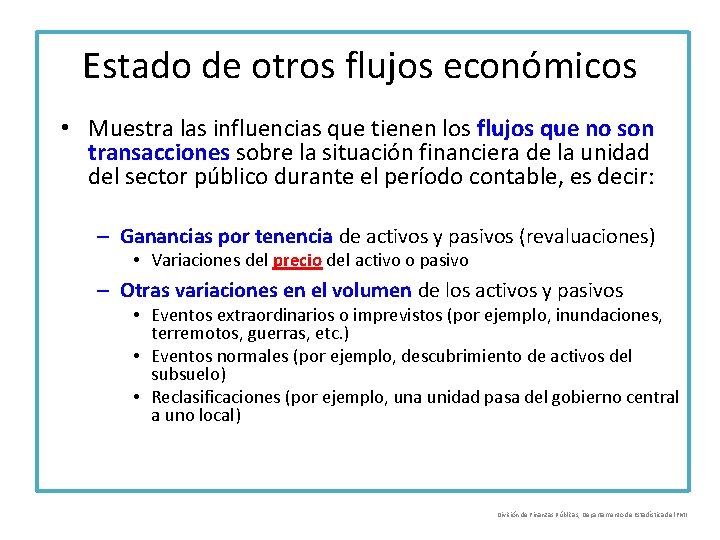 Estado de otros flujos económicos • Muestra las influencias que tienen los flujos que