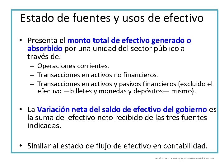 Estado de fuentes y usos de efectivo • Presenta el monto total de efectivo