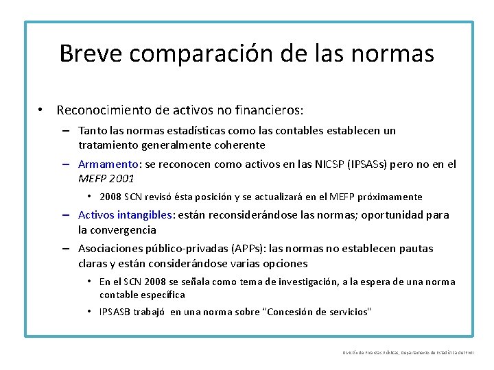 Breve comparación de las normas • Reconocimiento de activos no financieros: – Tanto las