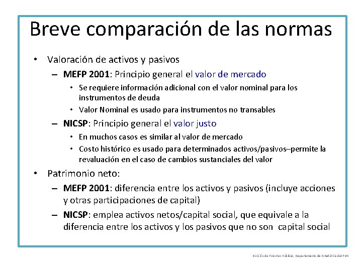 Breve comparación de las normas • Valoración de activos y pasivos – MEFP 2001: