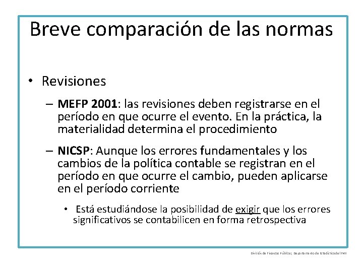 Breve comparación de las normas • Revisiones – MEFP 2001: las revisiones deben registrarse