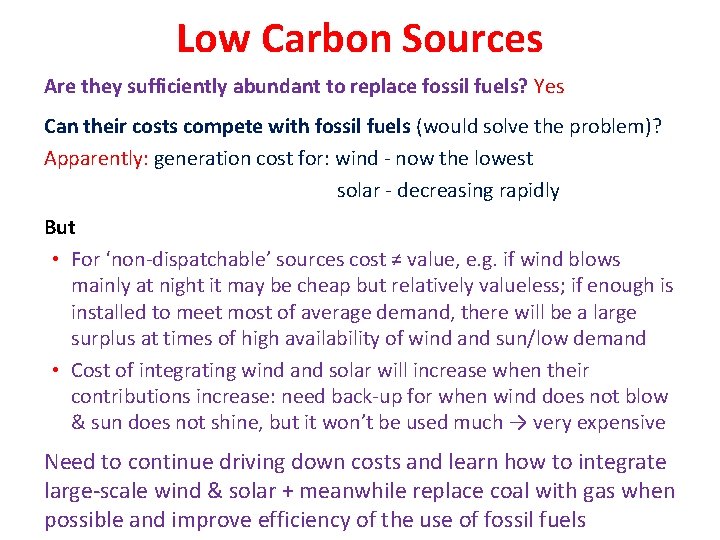 Low Carbon Sources Are they sufficiently abundant to replace fossil fuels? Yes Can their